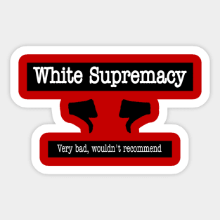 White Supremacy 👎🏿👎🏾👎🏽👎🏼👎👎🏻 - Very Bad Wouldn't Recommend - Back Sticker